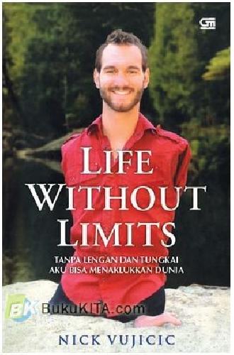 Cover Buku Life Without Limits : Tanpa Lengan dan Tungkai, Aku bisa Menaklukkan Dunia