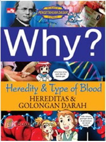 Cover Buku Why? Heredity & Type Of Blood: hereditas dan golongan darah