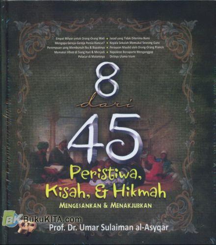 Cover Buku 8 dari 45 Peristiwa Kisah, & Hikmah Mengesankan & Menakjubkan