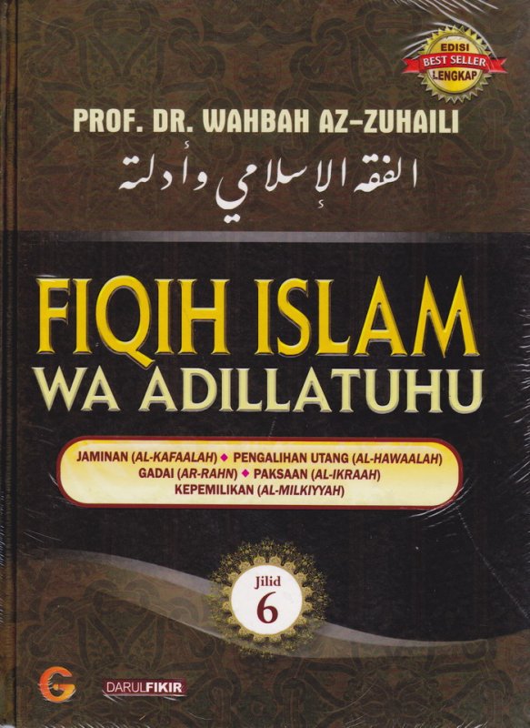 Cover Buku FIQIH ISLAM (WA ADILLATUHU) #6 JAMINAN,PENGALIHAN HUTANG,GADAI,PAKSAAN,KEPEMILIKAN (HC)