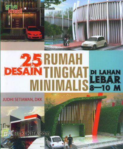 Cover Buku 25 Desain Rumah Tingkat Minimalis Di Lahan Lebar 8-10 M2