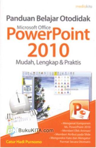 Cover Buku Panduan Belajar Otodidak Microsoft Office Power Point 2010