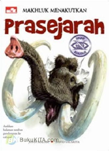 Cover Buku Makhluk Menakutkan : Prasejarah
