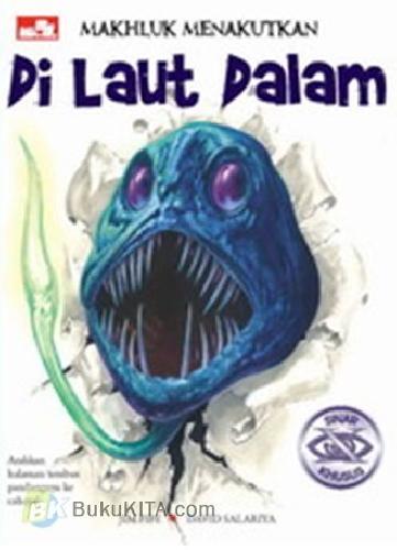 Cover Buku Makhluk Menakutkan : Di Laut Dalam