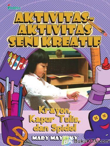 Cover Buku Aktivitas-Aktivitas Seni Kreatif : Krayon, Kapur Tulis , dan Spidol