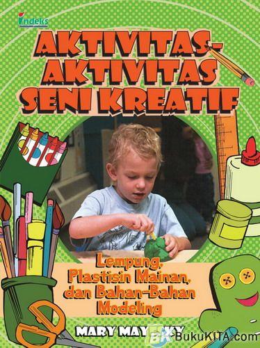 Cover Buku Aktivitas-Aktivitas Seni Kreatif : Lempung, Plastisin Mainan, dan Bahan-Bahan Modeling