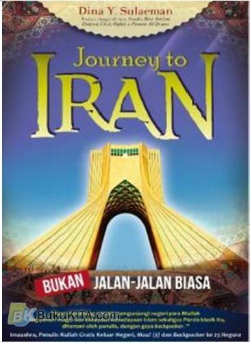 Cover Buku Journey to Iran : Bukan Jalan-Jalan Biasa