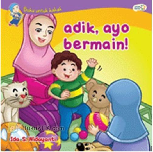 Cover Buku Adik Ayo Bermain - Seri Buku untuk Kakak