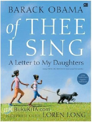 Cover Buku Of Thee I Sing : A Letter to My Daughters - Tentang Dirimu Aku Bernyanyi : Surat Untuk Putri-Putriku
