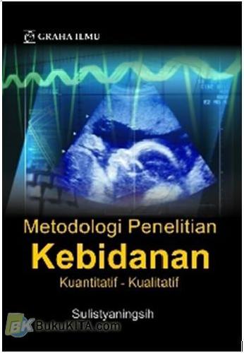 Cover Buku Metodologi Penelitian Kebidanan : Kuantitatif-Kualitatif
