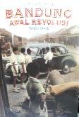 Bandung Awal Revolusi 1945-1946