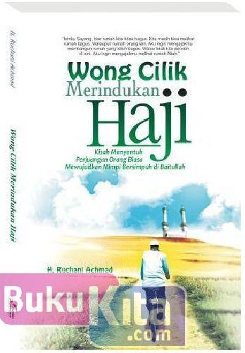 Cover Buku Wong Cilik merindukan Haji : Kisah menyentuh Perjuangan Orang Biasa Mewujudkan Mimpi Bersimpuh Di Baitullah
