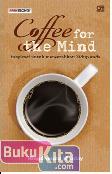 Coffee for the Mind : Inspirasi untuk Mencerahkan Hidup Anda