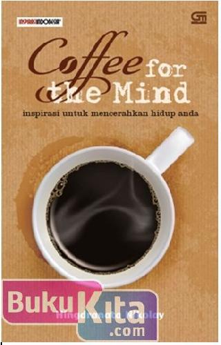 Cover Buku Coffee for the Mind : Inspirasi untuk Mencerahkan Hidup Anda