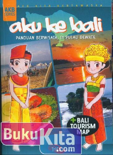 Cover Buku Aku Ke Bali (Panduan Berwisata, Di Pulau Dewata)