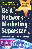 Be A Network Marketing Superstar : Jadilah Bintang dalam Bisnis Jaringan