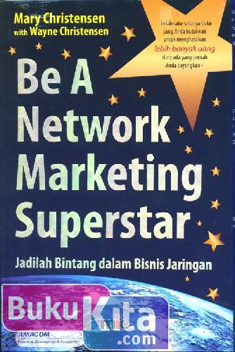Cover Buku Be A Network Marketing Superstar : Jadilah Bintang dalam Bisnis Jaringan