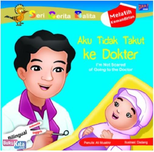 Cover Buku Aku Tidak Takut Ke Dokter - Im Not Scared Of Going To The Doctor (New)