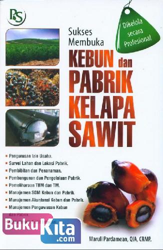 Cover Buku Sukses Membuka Kebun dan Pabrik Kelapa Sawit