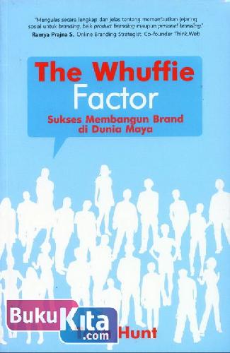 Cover Depan Buku The Whuffie Factor : Sukses Membangun Brand di Dunia Maya