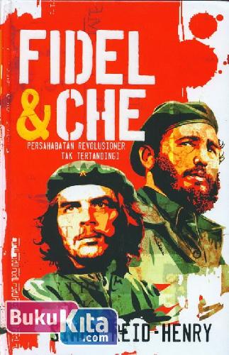 Cover Buku Fidel & Che : Persahabatan Revolusioner Tak Tertandingi