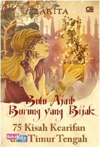 Cover Buku Bulu Ajaib Burung yang Bijak : 75 Kisah Kearifan dari Timur Tengah