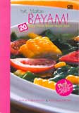 Cover Buku 20 Resep Olahan Bayam Favorit Anak - Yuk, Makan Bayam!