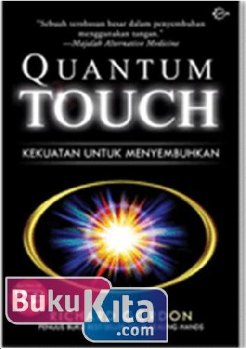 Cover Buku Quantum Touch - Kekuatan Untuk Menyembuhkan