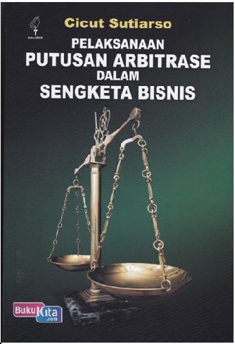 Cover Buku Pelaksanaan Putusan Arbitrase Dalam Sengketa Bisnis