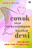 Cover Buku Cowok Akan Menyanjungmu Bagaikan Dewi - Nasehat Ayah untuk Anak Perempuannya
