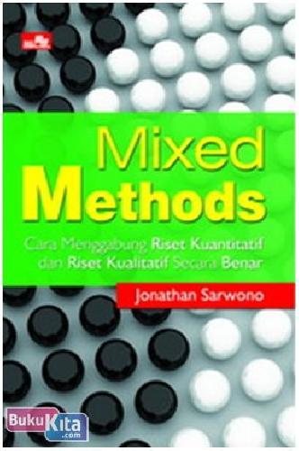 Cover Buku Mixed Methods : Cara Menggabung Riset Kuantitatif dan Riset Kualitatif Secara Benar