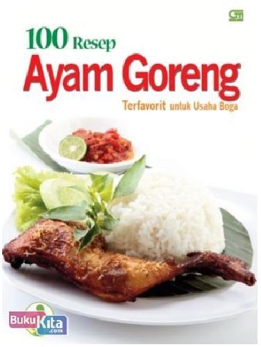 Cover Buku 100 Resep Ayam Goreng Terfavorit untuk Usaha Boga