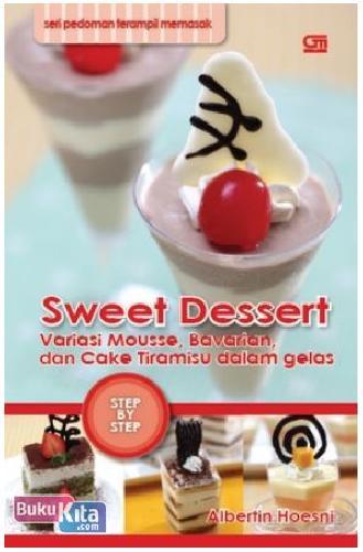 Cover Buku Sweet Dessert : Variasi Mousse, Bavarian, dan Cake Tiramisu dalam Gelas