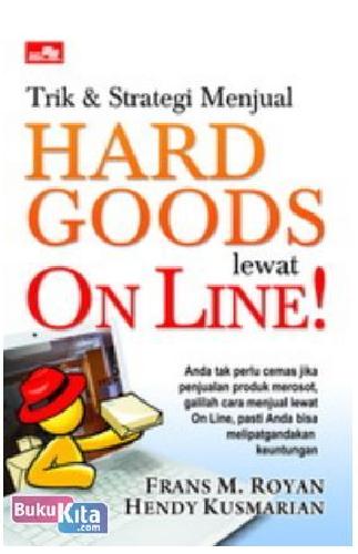 Cover Buku Trik & Strategi Menjual Hard Goods Lewat On Line!