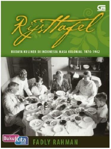 Cover Buku Rijstafel : Budaya Kuliner di Indonesia Masa Kolonial 1870-1942