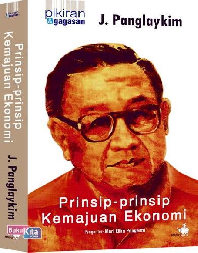 Cover Buku Pikiran dan Gagasan J. Panglaykim : Prinsip-prinsip Kemajuan Ekonomi