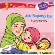 Cover Buku Seri Cerita Balita : Aku Sayang Ibu - I Love Mummy