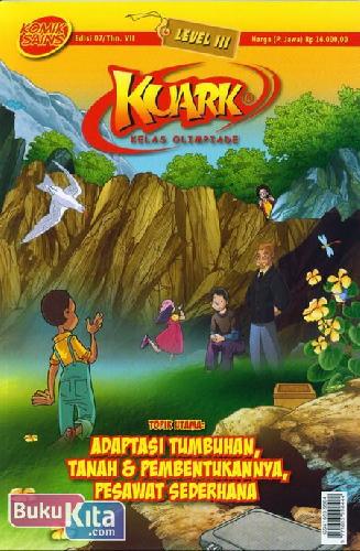 Cover Buku Komik Sains Kuark Level III Tahun ke-VII edisi 07 : Adaptasi Tumbuhan, Tanah & Pembentukannya, Pesawat Sederhana