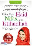 Cover Buku Buku Pintar Haid, Nifas, dan Istihadhah (Buku Panduan Pintar bagi Muslimah Cerdas)