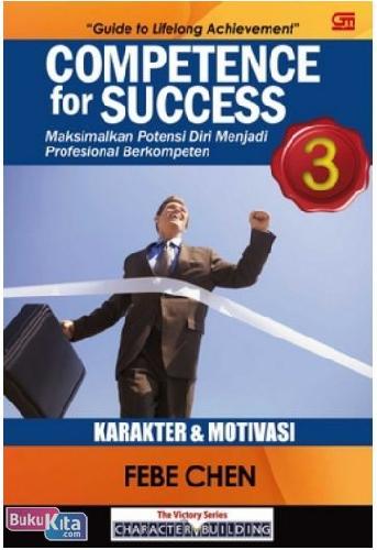 Cover Buku Competence for Success 3 : Karakter & Motivasi Maksimalkan Potensi Diri menjadi Profesional Berkompeten
