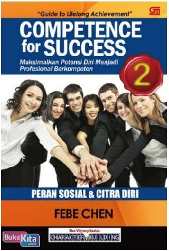 Cover Buku Competence for Success 2 : Peran Sosial & Citra Diri Maksimalkan Potensi Diri menjadi Profesional Berkompeten