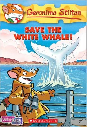 Cover Buku Save the White Whale! (Geronimo Stilton Series #45) (English Version)