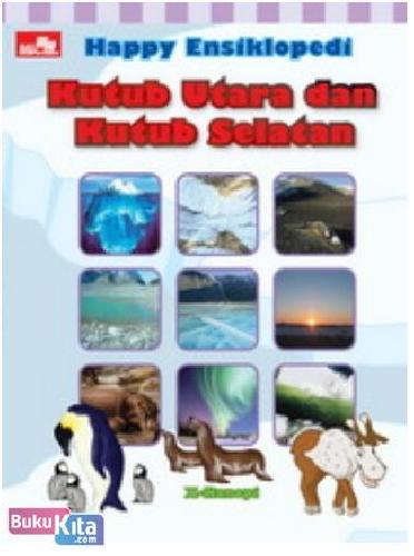 Cover Buku Happy Ensiklopedi - Kutub Utara dan Kutub Selatan