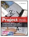 Cover Buku MICROSOFT PROJECT 2010 PENDEKATAN SIKLUS PROYEK - LANGKAH CERDAS MERENCANAKAN DAN MENGELOLA PROYEK