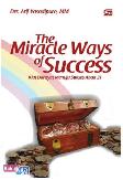 The Miracle Ways of Success : Kiat Dahsyat Menuju Sukses Abad 21