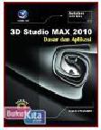 Cover Buku 3D STUDIO MAX 2010 - DASAR DAN APLIKASI