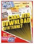 Cover Buku CARA JITU DOWNLOAD DI INTERNET - MP3, GAME, VIDEO, SOFTWARE, EBOOK, GAMBAR