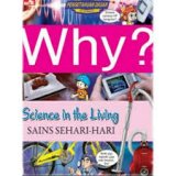 Why? Science In The Living - Sains Sehari-Hari