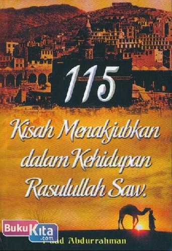 Cover Buku 115 Kisah Menakjubkan dalam Kehidupan Rasulullah saw.