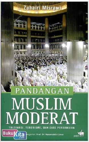 Cover Buku Pandangan Muslim Moderat - Toleransi, Terorisme, dan Oase Perdamaian